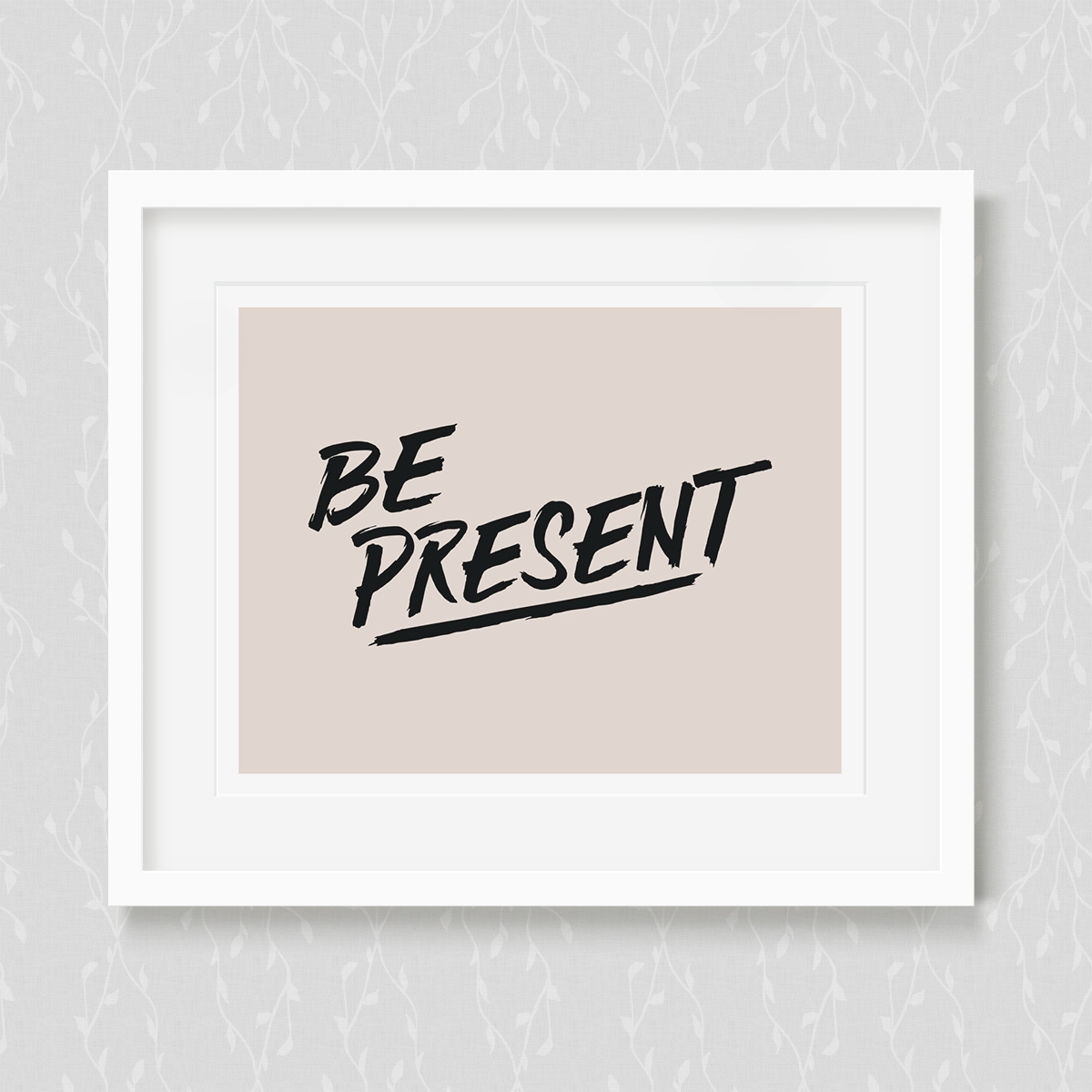 Be Present Art Print