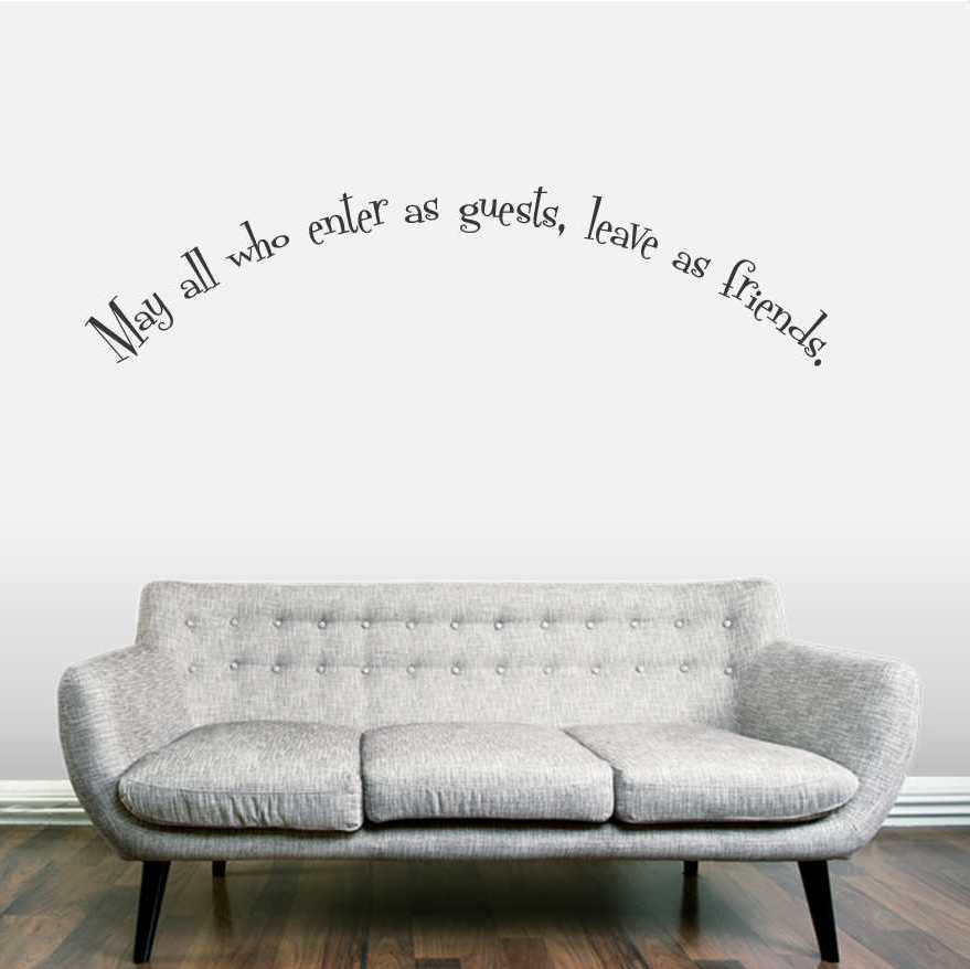 May All Who Enter As Guests Leave As Friends Wall Decals