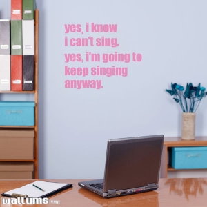 Yes I know I can't sing wall decal