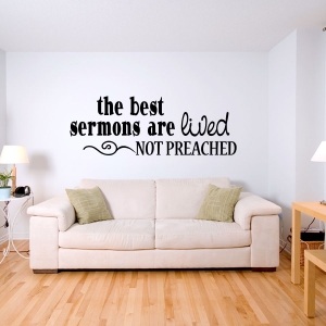 the best sermons are lived Wall Decal