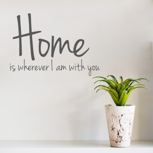 Home Is Wherever I Am With You Wall Art Decal