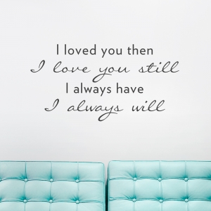 Loved You Then...Wall Quote Decal