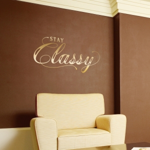 Stay Classy Wall Quote Decal