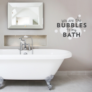 You Are The Bubbles To My Bath Wall Decal Quote