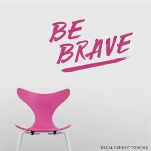 Be Brave Wall Quote Decal \ Wallums Wall Decals