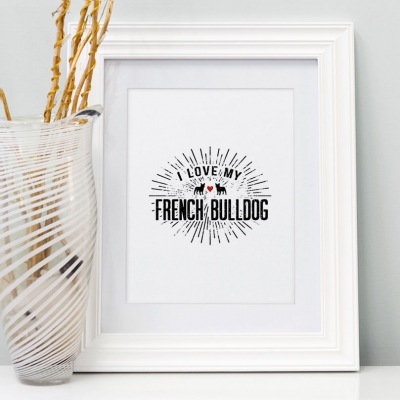 I Love My French Bulldog Art Print