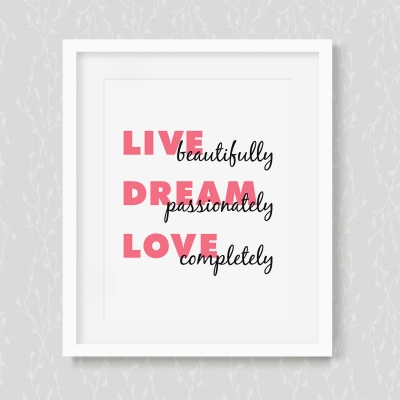 Live Beautifully, Dream Passionately, Love Completely Typographic Poster