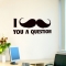 I mustache you a question wall decal