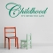Childhood it's never too late Wall Decal