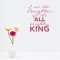 I Am The Daughter Of The All Mighty King Wall Art Decal