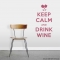 Keep Calm And Drink Wine Wall Decal