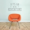 Let's Go On An Adventure Wall Decal Quote
