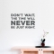 Don't Wait Wall Quote Decal