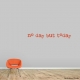 No day wall decal quote