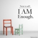 Note To Self: I AM Enough Wall Art vinyl decal removeable sticker