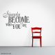 Simply Become Who You Are Wall Art Vinyl Decal Sticker Quote