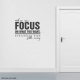 When You Focus On What You Want... Wall Art Vinyl Decal Sticker Quote