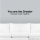 You Are The Creator Of Your Own Reality Wall Art Vinyl Decal Sticker Quote