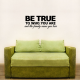 Be True To Who You Are And... Wall Art Vinyl Decal Sticker Quote