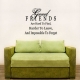 Good Friends Are Hard To Find,... Wall Art Vinyl Decal Sticker Quote