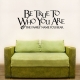 Be true wall decal quote