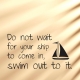 Do not wait wall decal