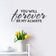 Forever My Always Wall Quote Decal
