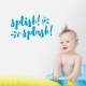 Splish Splash Wall Quote Decal