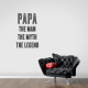 Papa The Man The Myth The Legend Wall Art Decal