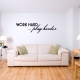 Work hard Play harder Wall Decal