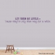 Let Them Be Little... Wall Art Decal