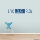 Live Laugh Play Wall Quote Decal