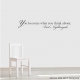 You Become What You Think About Wall Decal