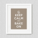 Keep Calm and Bake on - Art Print