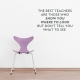 The Best Teachers Wall Quote Decal