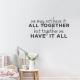 We May Not Have It All Together II Wall Art Decal