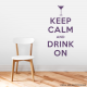 Keep Calm and Drink On Wall Quote Decal