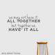 We May Not Have It All Together II Wall Art Decal