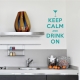 Keep calm and drink on wall decal