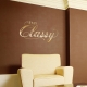Stay Classy Wall Quote Decal