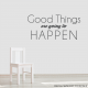 Good Things Wall Quote Decal