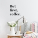 But First Coffee Wall Decal Quote