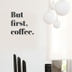 But First Coffee Wall Decal Quote | Wallums Decals