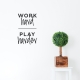 Work Hard Play Harder Wall Quote Decal