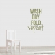 Wash Dry Fold Repeat Wall Quote Decal