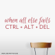 CTRL - ALT- DEL Wall Decal Quote