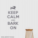 Keep Calm and Bark On Storm Grey Wall Decal