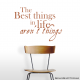 The Best Things In Life Aren't Things Wall Quote Decal