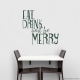 Eat Drink and Be Merry Dark Green Wall Quote Decal