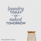 Laundry or Naked Wall Quote Decal